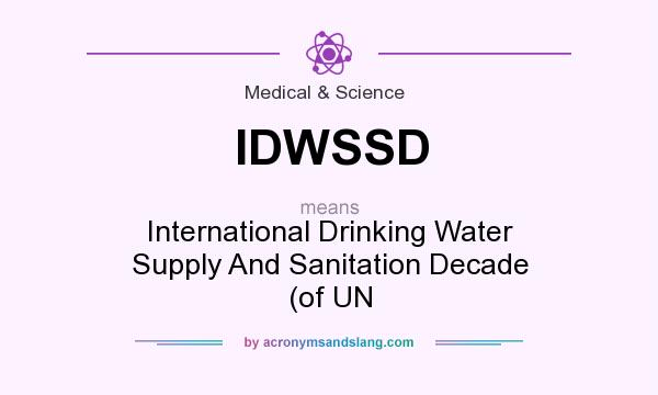 What does IDWSSD mean? It stands for International Drinking Water Supply And Sanitation Decade (of UN