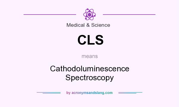 What does CLS mean? It stands for Cathodoluminescence Spectroscopy