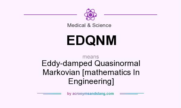 What does EDQNM mean? It stands for Eddy-damped Quasinormal Markovian [mathematics In Engineering]