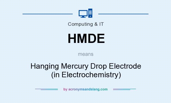 What does HMDE mean? It stands for Hanging Mercury Drop Electrode (in Electrochemistry)