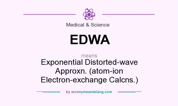 What does EDWA mean? It stands for Exponential Distorted-wave Approxn. (atom-ion Electron-exchange Calcns.)