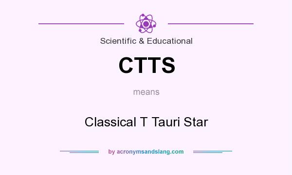 What does CTTS mean? It stands for Classical T Tauri Star