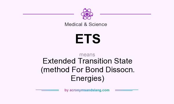 What does ETS mean? It stands for Extended Transition State (method For Bond Dissocn. Energies)