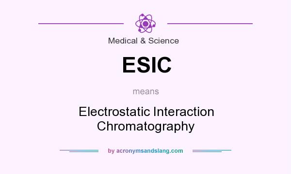 What does ESIC mean? It stands for Electrostatic Interaction Chromatography