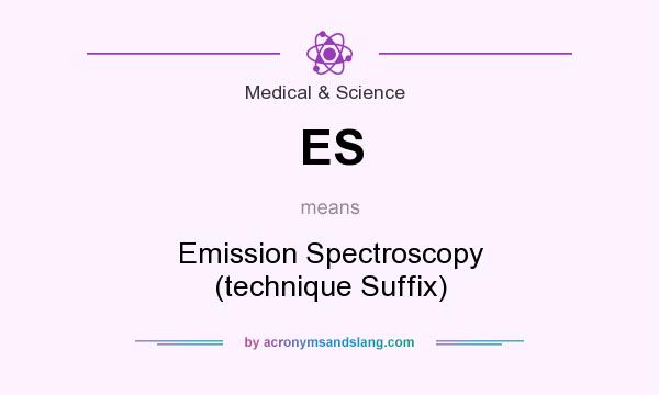 What does ES mean? It stands for Emission Spectroscopy (technique Suffix)