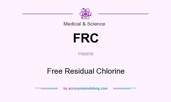 What does FRC mean? It stands for Free Residual Chlorine