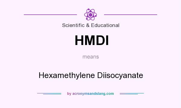 What does HMDI mean? It stands for Hexamethylene Diisocyanate