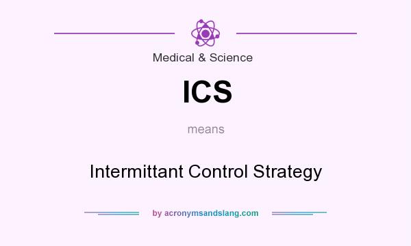 What does ICS mean? It stands for Intermittant Control Strategy