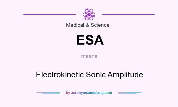 What does ESA mean? It stands for Electrokinetic Sonic Amplitude