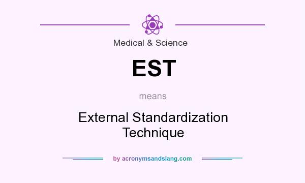 What does EST mean? It stands for External Standardization Technique