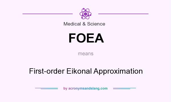 What does FOEA mean? It stands for First-order Eikonal Approximation