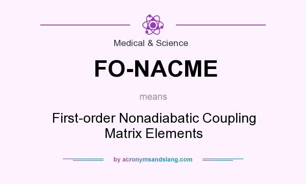 What does FO-NACME mean? It stands for First-order Nonadiabatic Coupling Matrix Elements