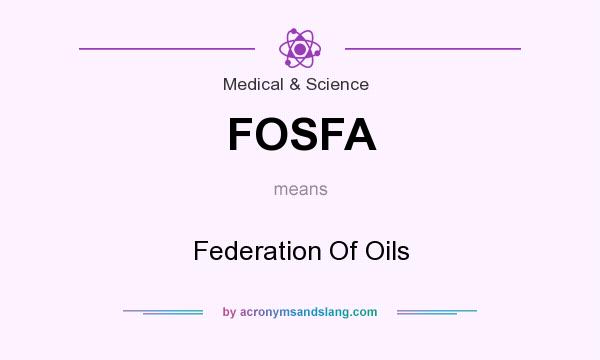 What does FOSFA mean? It stands for Federation Of Oils