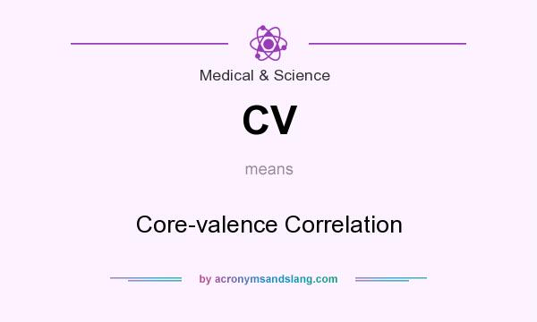 What does CV mean? It stands for Core-valence Correlation