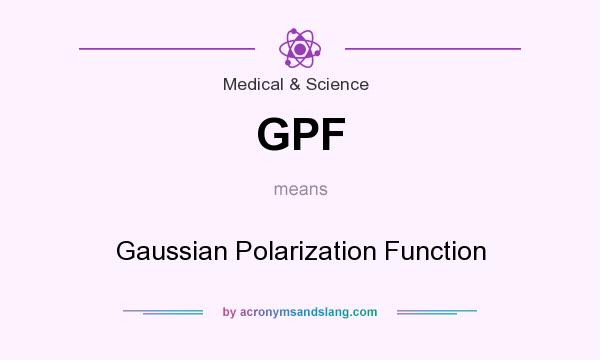 What does GPF mean? It stands for Gaussian Polarization Function