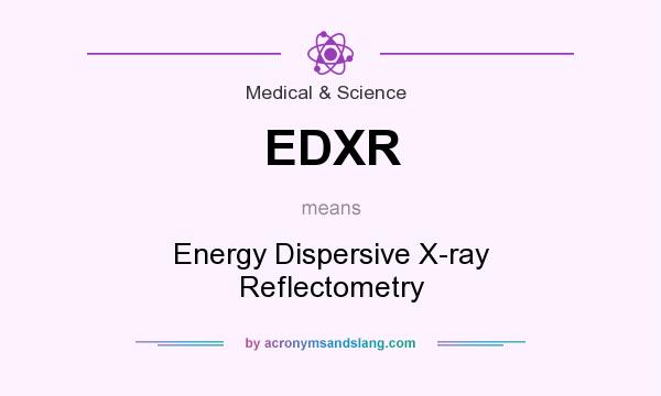 What does EDXR mean? It stands for Energy Dispersive X-ray Reflectometry