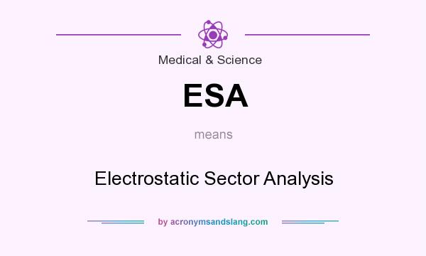 What does ESA mean? It stands for Electrostatic Sector Analysis