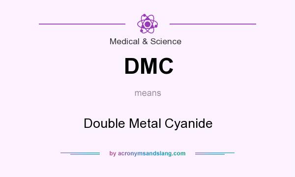 What does DMC mean? It stands for Double Metal Cyanide