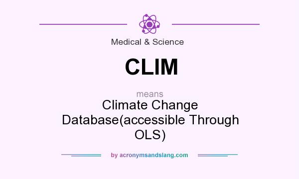 What does CLIM mean? It stands for Climate Change Database(accessible Through OLS)