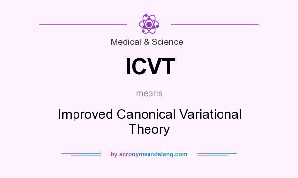 What does ICVT mean? It stands for Improved Canonical Variational Theory