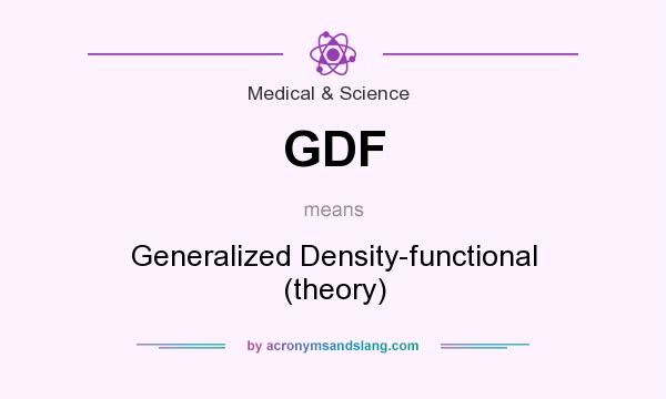 What does GDF mean? It stands for Generalized Density-functional (theory)