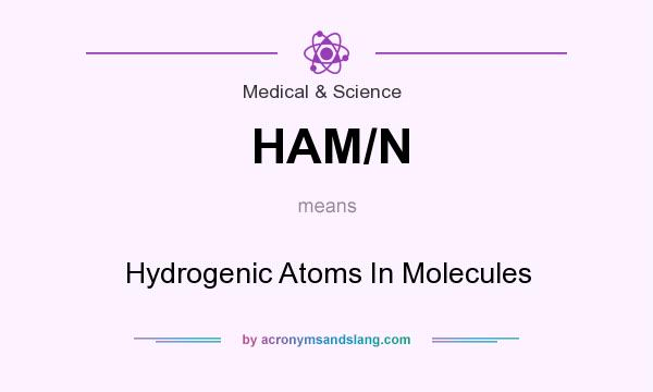 What does HAM/N mean? It stands for Hydrogenic Atoms In Molecules