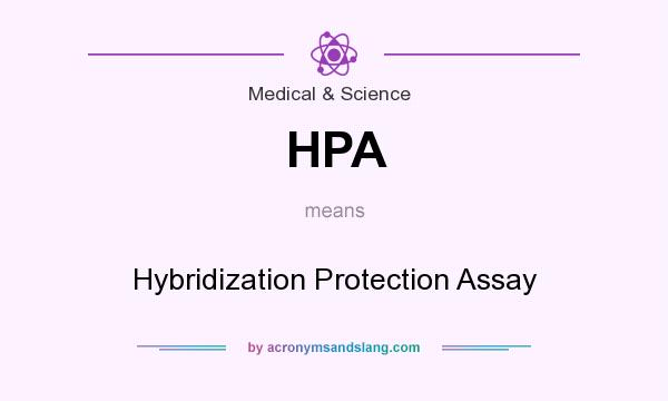 What does HPA mean? It stands for Hybridization Protection Assay