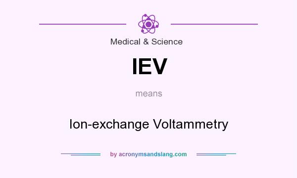 What does IEV mean? It stands for Ion-exchange Voltammetry