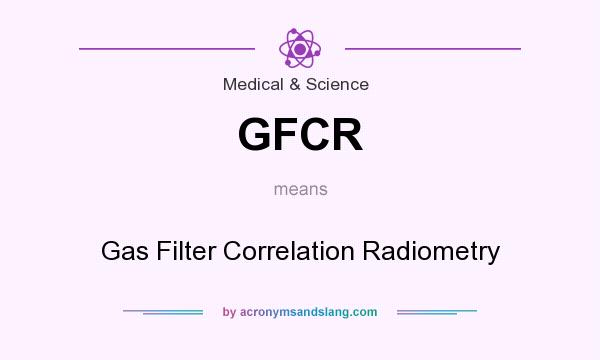 What does GFCR mean? It stands for Gas Filter Correlation Radiometry