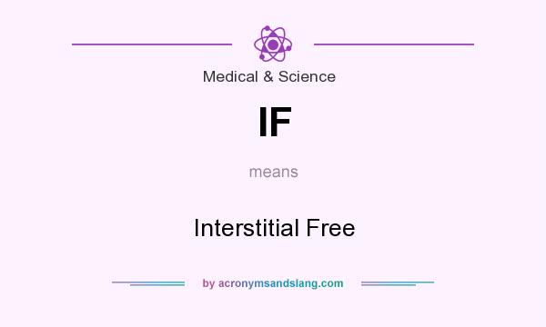 What does IF mean? It stands for Interstitial Free