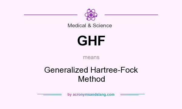 What does GHF mean? It stands for Generalized Hartree-Fock Method