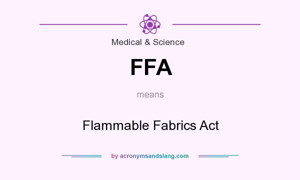 What does FFA mean? It stands for Flammable Fabrics Act