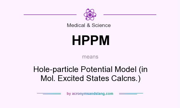 What does HPPM mean? It stands for Hole-particle Potential Model (in Mol. Excited States Calcns.)