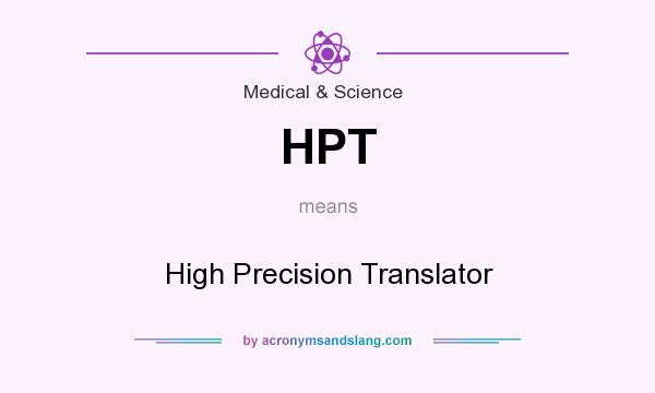 What does HPT mean? It stands for High Precision Translator