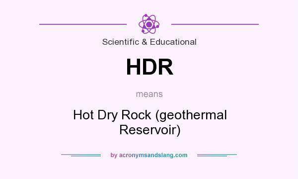 What does HDR mean? It stands for Hot Dry Rock (geothermal Reservoir)