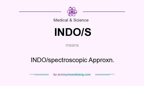 What does INDO/S mean? It stands for INDO/spectroscopic Approxn.