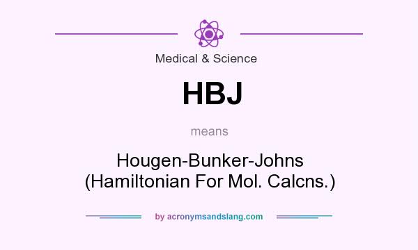 What does HBJ mean? It stands for Hougen-Bunker-Johns (Hamiltonian For Mol. Calcns.)