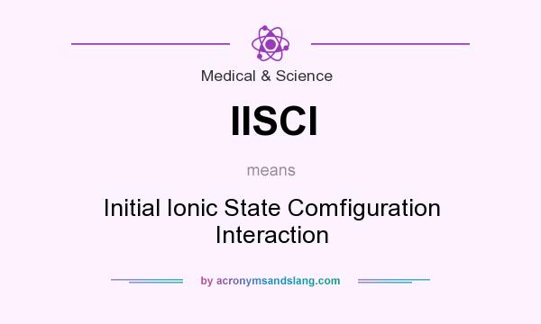 What does IISCI mean? It stands for Initial Ionic State Comfiguration Interaction