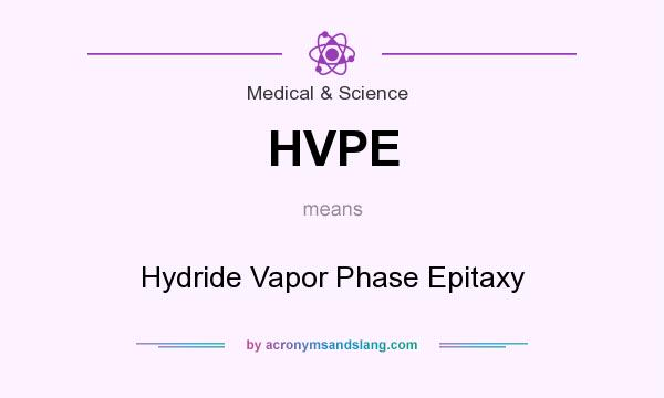 What does HVPE mean? It stands for Hydride Vapor Phase Epitaxy