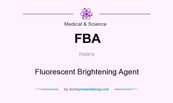 What does FBA mean? It stands for Fluorescent Brightening Agent