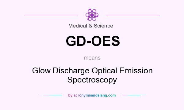 What does GD-OES mean? It stands for Glow Discharge Optical Emission Spectroscopy