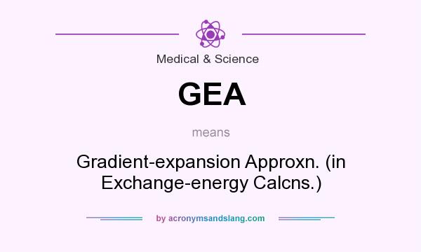 What does GEA mean? It stands for Gradient-expansion Approxn. (in Exchange-energy Calcns.)