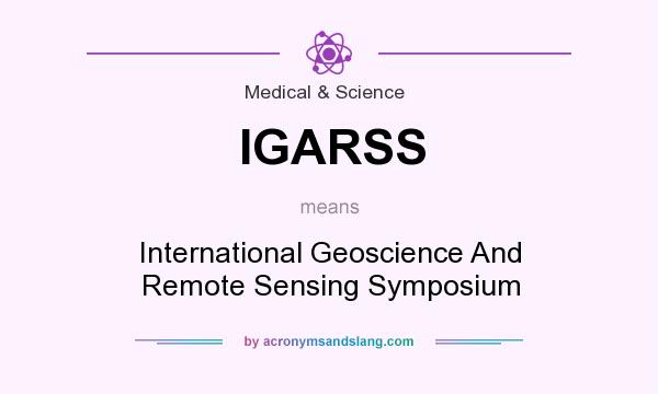 What does IGARSS mean? It stands for International Geoscience And Remote Sensing Symposium