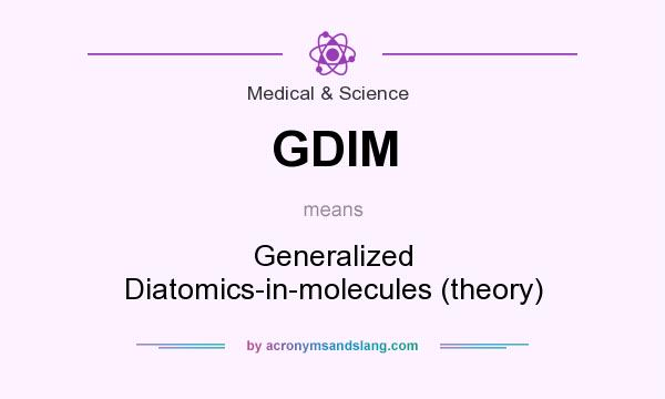 What does GDIM mean? It stands for Generalized Diatomics-in-molecules (theory)