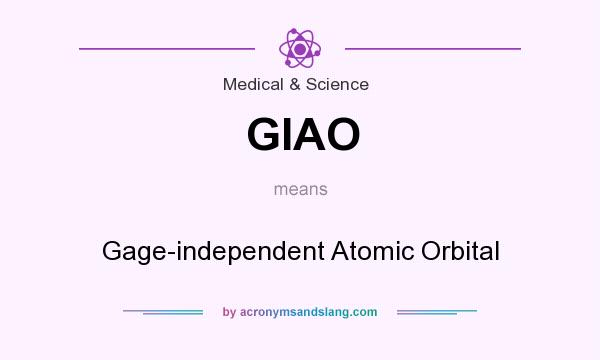 What does GIAO mean? It stands for Gage-independent Atomic Orbital