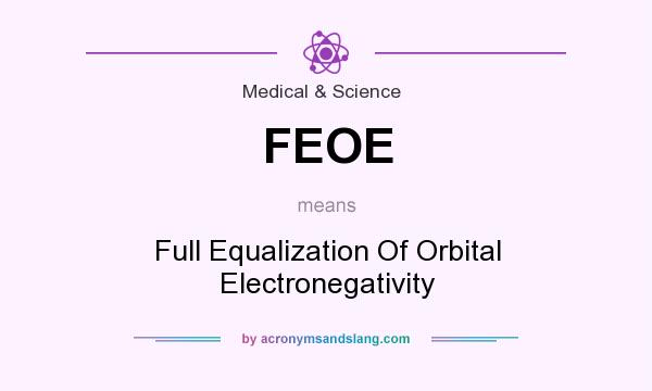 What does FEOE mean? It stands for Full Equalization Of Orbital Electronegativity