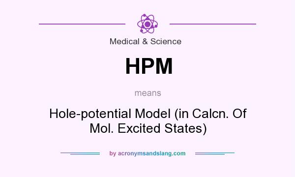 What does HPM mean? It stands for Hole-potential Model (in Calcn. Of Mol. Excited States)
