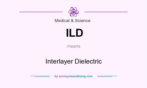 What does ILD mean? It stands for Interlayer Dielectric