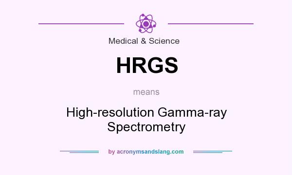 What does HRGS mean? It stands for High-resolution Gamma-ray Spectrometry