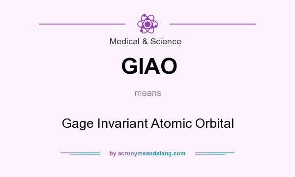 What does GIAO mean? It stands for Gage Invariant Atomic Orbital